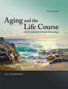Aging and The Life Course An Introduction to Social Gerontology 6th Edition by Jill Quadagno【ebook】