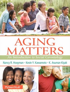 Aging Matters An Introduction to Social Gerontology by Nancy R. Hooyman【ebook】