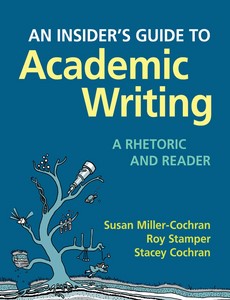 An Insider’s Guide to Academic Writing A Rhetoric and Reader by Susan Miller-Cochran【ebook】