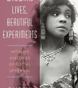 Wayward Lives, Beautiful Experiments: Intimate Histories of Social Upheaval