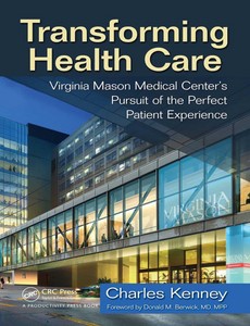 Transforming Health Care Virginia Mason Medical Center’s Pursuit of the Perfect Patient Experience【ebook】