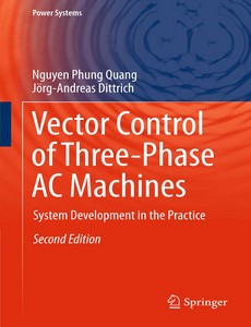 Vector Control of Three-Phase AC Machines System Development in the Practice 2nd by Nguyen Phung Quang【ebook】