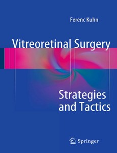 Vitreoretinal Surgery Strategies and Tactics by Ferenc Kuhn【ebook】