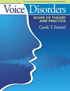 Voice Disorders Scope of Theory and Practice 1st Edition by Carole T. Ferrand【ebook】
