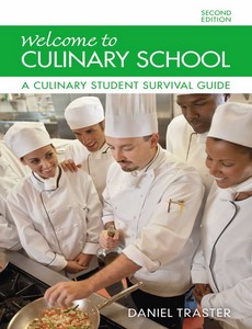 Welcome to Culinary School A Culinary Student Survival Guide 2nd Edition by Daniel Traster【ebook】